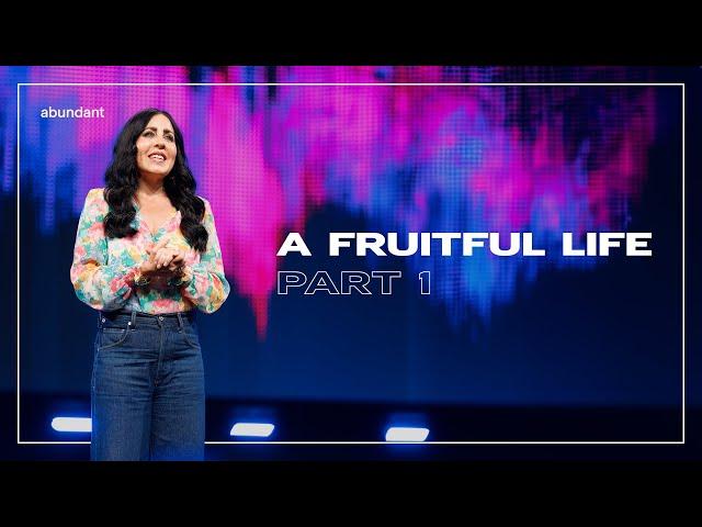 A Fruitful Life: Part 1 | Pastor Shannon Nieman | Abundant Church