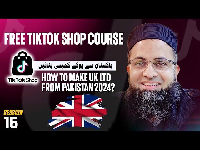 How to Make UK LTD from Pakistan 2024 | Tiktok Shop Free Course | UK LTD Tiktok |  @BilalSirbuland