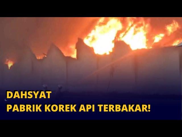 BREAKING NEWS Detik-detik Kebakaran Pabrik Korek Api di Tangerang