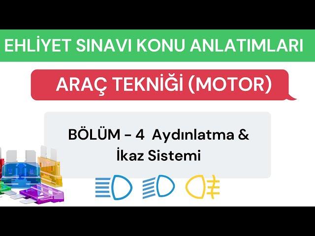 Aydınlatma & İkaz Sistemi / Motor Konu 4 / Ehliyet Sınavı Konu Anlatımı