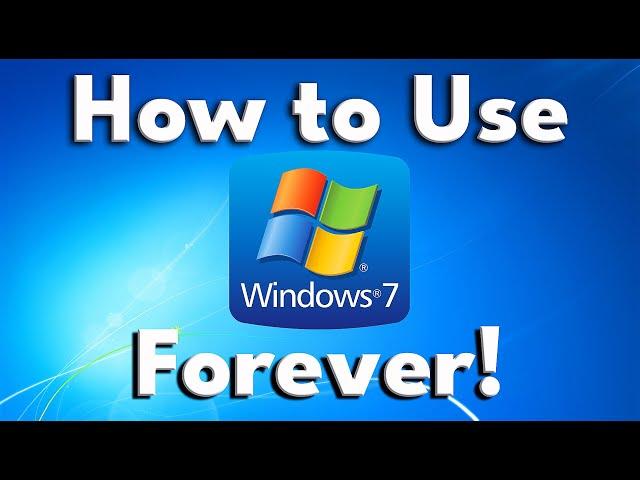 How to Safely Use Microsoft Windows 7 FOREVER!