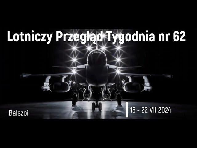 Lotniczy Przegląd Tygodnia nr. 62 | 15 - 22 lipca 2024