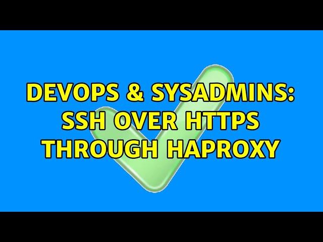 DevOps & SysAdmins: SSH over HTTPS through haproxy (2 Solutions!!)