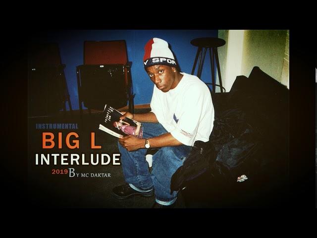 BIG L - INTERLUDE (instrumental )( Looped By Mc Daktar ) 2019 HQ