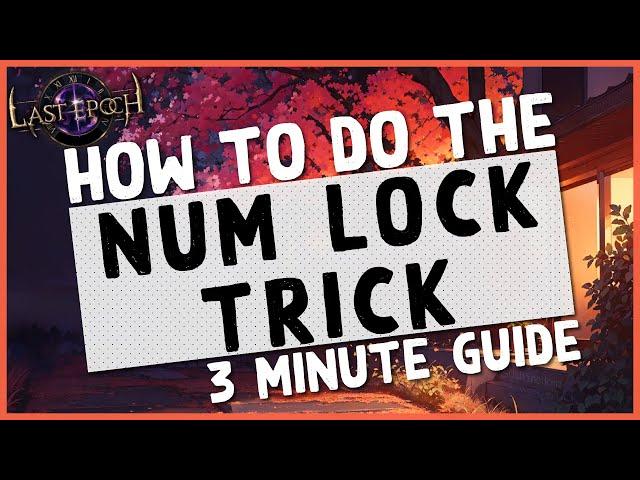 1.0 | HOW TO SETUP THE NUM LOCK TRICK IN 3 MINUTES - Last Epoch Num Lock Setup Guide