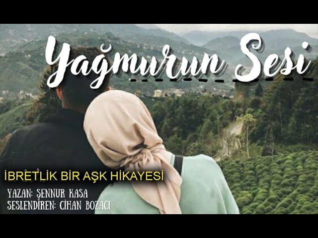 YAĞMURUN SESİ 1.BÖLÜM & İBRETLİK BİR AŞK HİKAYESİ