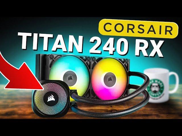 ENFIN LE MEILLEUR WATERCOOLING DE CHEZ CORSAIR ! LE  TITAN RX !