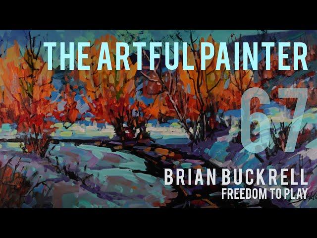 Artful Painter Podcast: Brian Buckrell - Freedom to Play