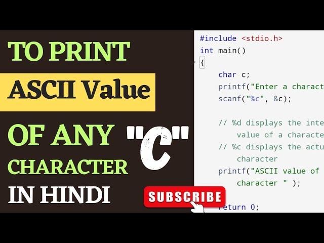 C Program To Print ASCII Value Of Any Character.