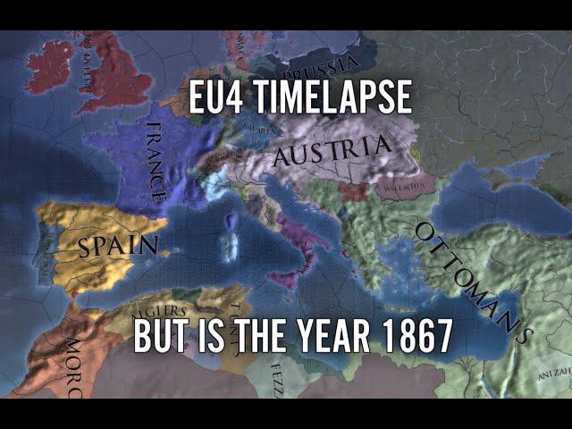EU4 Timelapse But Is the Year 1867 A.C