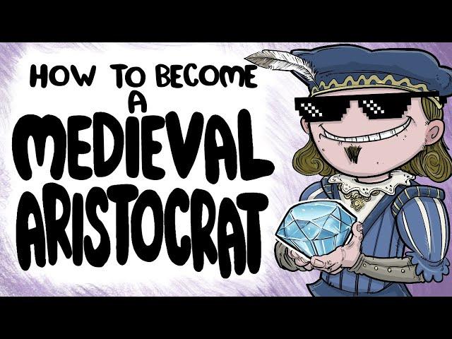 How to Become a Medieval Aristocrat