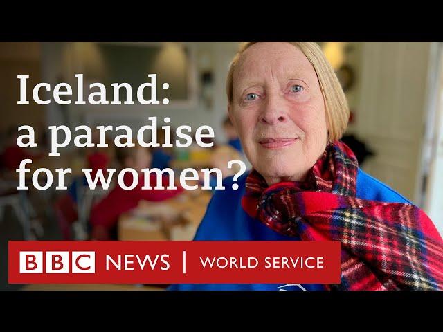 Is Iceland the gender-equality haven for women it seems to be? - BBC World Service