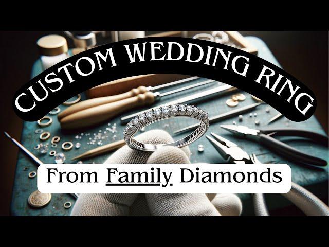 Mother's Diamonds Transformed Into Wedding Ring