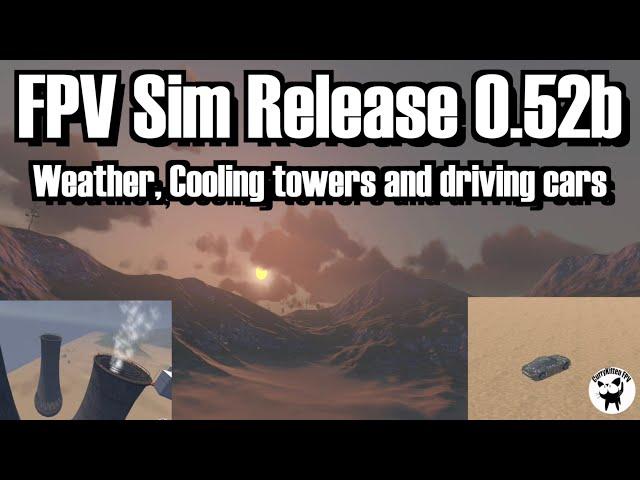 CurryKitten FPV Sim 0.52b Release - Weather, Cooling Towers and Driving your own car!