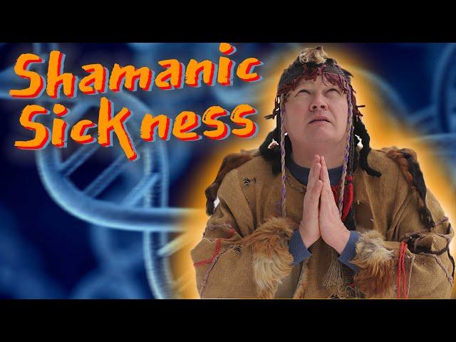 Why Shamanic Disease appear, What to do if you getting  Sick.