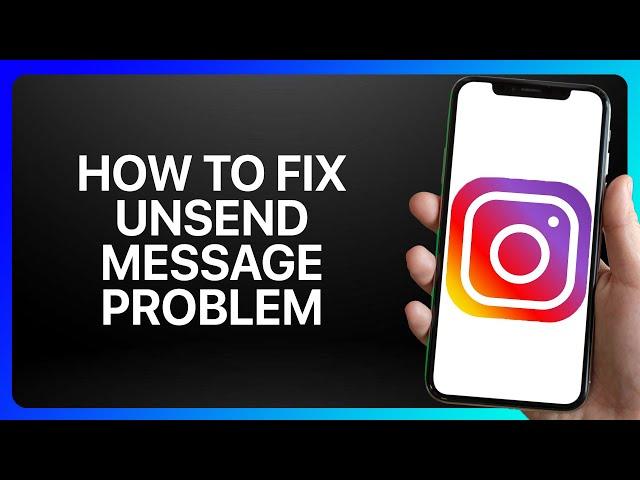 How To Fix Unsend Message Problem On Instagram Tutorial