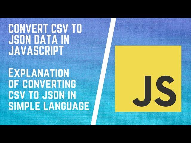 Convert Data Between CSV And JSON With Simple JavaScript | Convert CSV Files to JSON Using CSVTOJSON