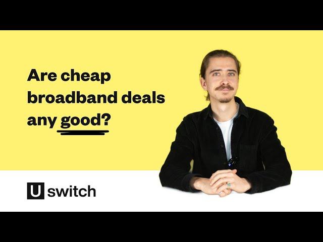 Are cheap broadband deals any good? | How to get a cheap broadband deal UK