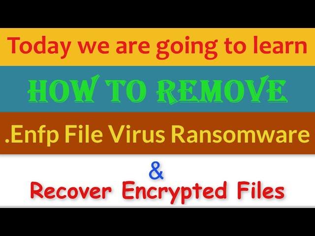 Enfp File Virus Ransomware [.Enfp] Removal and Decrypt .Enfp Files