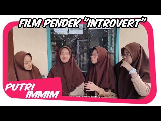 Film Pendek "INTROVERT" ~ Karya Kolaborasi Santriwati Pontren Modern Putri IMMIM