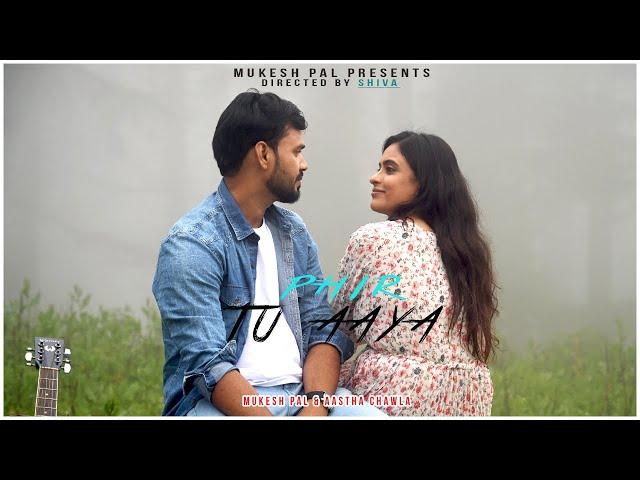 PHIR TU AAYA-Mukesh Pal, Aastha Chawla| Director Shiva [ official Music Video ] New Love Song 2021.