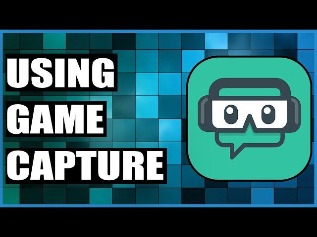 How To Use Game Capture In Streamlabs OBS