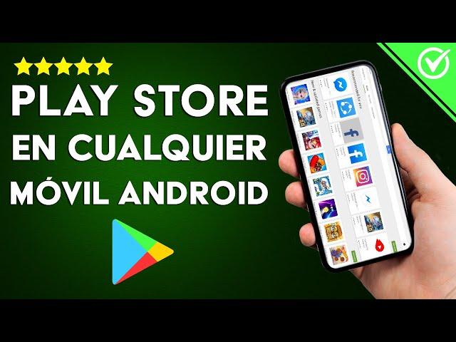 Cómo Descargar e Instalar Google Play Store en Cualquier Móvil Android - Tutorial Completo