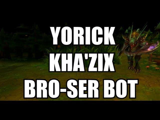 Yorick Kha'Zix Bruiser Bot Guide от Барона Нашора