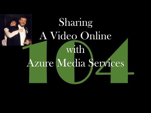 Sharing a Video Online with Azure Media Services [GCast 104]