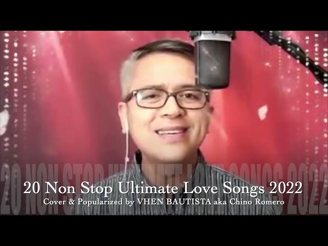 20 Non Stop Ultimate Love Songs 2022 - Chino Romero