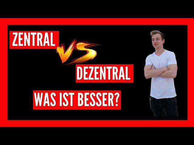 Was ist besser - Ein Zentral oder Dezentral??