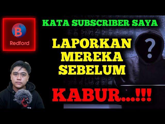 Redford Itu Penipuan Scam  Kata  saya dan subscriber saya LAPORKAN MEREKA sebelum KABUR..!! REDT?