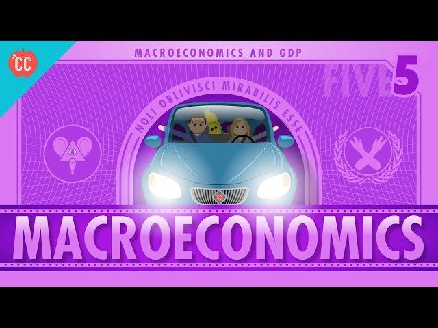 Macroeconomics: Crash Course Economics #5