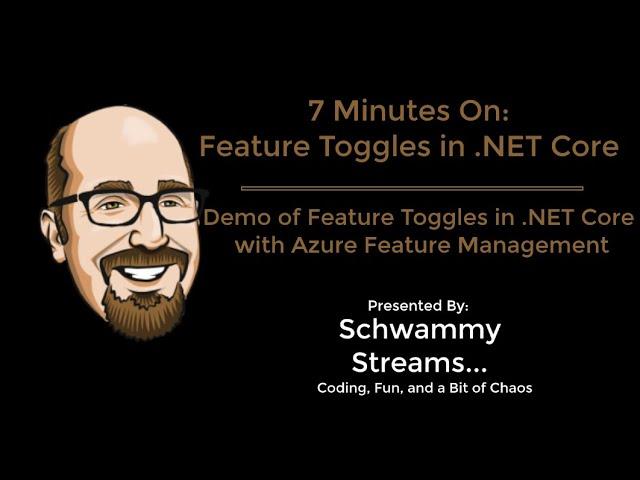 7 Minutes On: Feature Toggles in .NET Core and ASP.NET Core using Azure Feature Management with demo