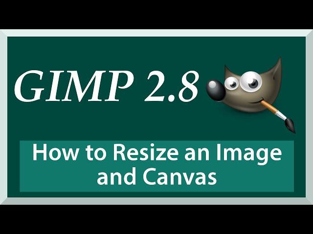 TUTORIAL: How to Resize an Image and Canvas | Gimp 2.8