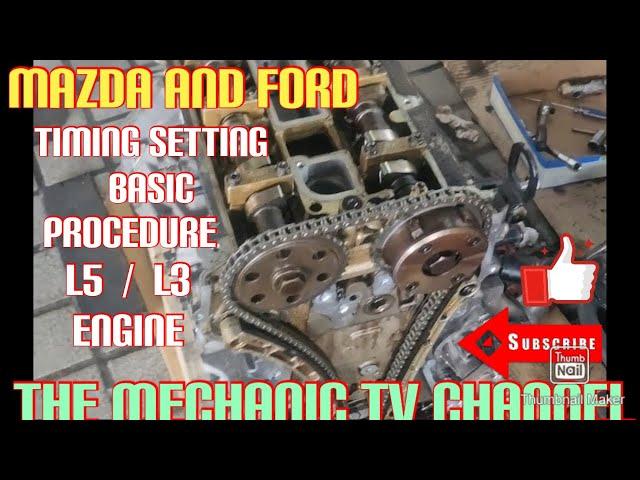 TIMING SETTING BASIC PROCEDURE FOR  L3. /  L5. ENGINE FORD AND MAZDA