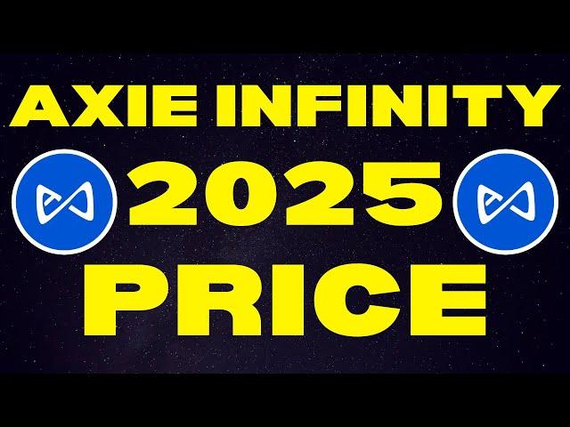 Axie Infinity: 2025 Price Targets | AXS Bull Run Price Prediction