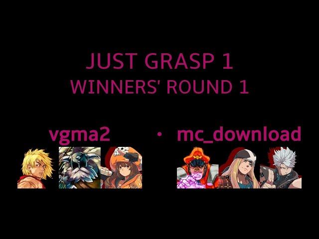 [EXCEED] Just Grasp 1: Winners' Round 1 - vgma2 vs. mc_download