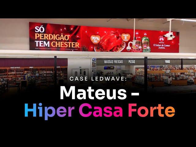 Case LedWave: Mateus - Hiper Casa Forte