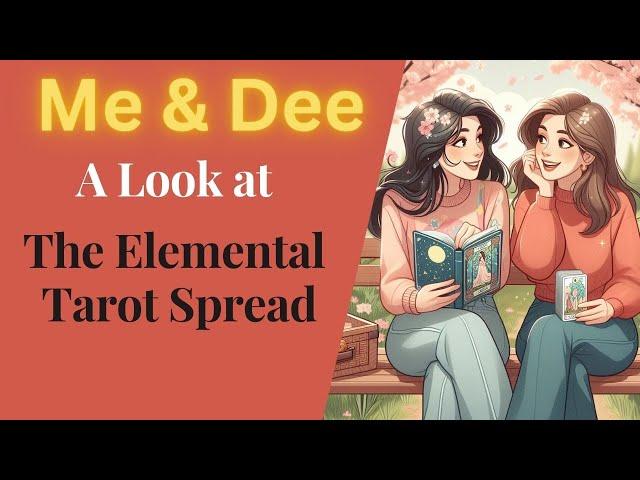 Me & Dee: A Look at the Elemental Tarot Spread