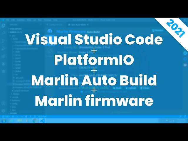 Visual Studio Code + PlatformIO + Marlin Auto Build + Marlin firmware (2021)