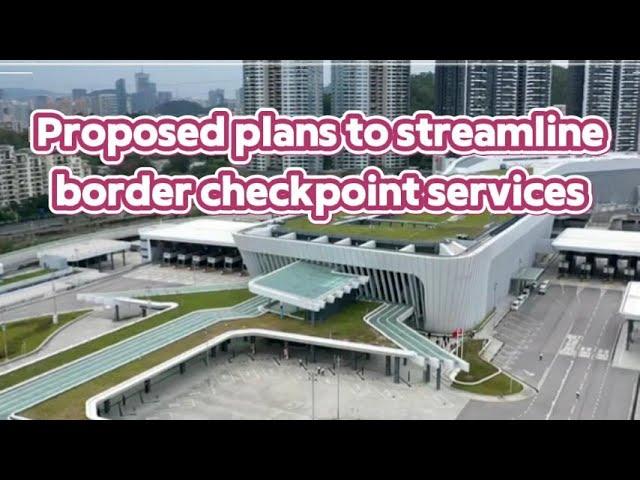 TVB News | 23 Jun 2024 | Proposed plans to streamline border checkpoint services