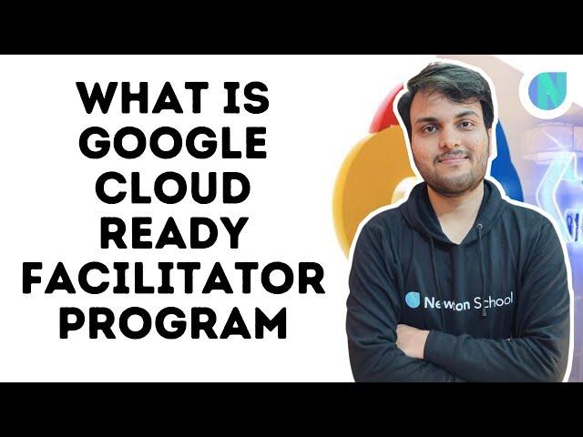 What Is Google Cloud Ready Facilitator Program | Launching Program Series | Newton School