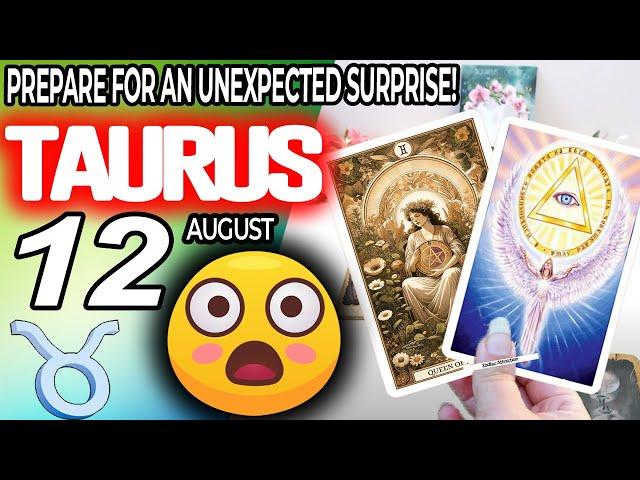 Taurus  PREPARE FOR AN UNEXPECTED SURPRISE horoscope for today AUGUST 12 2024  #taurus tarot