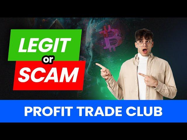 Profit Trade Club (SCAM or LEGIT): Profit Trade Club Review 2024 EXPOSED !! Should You Invest?