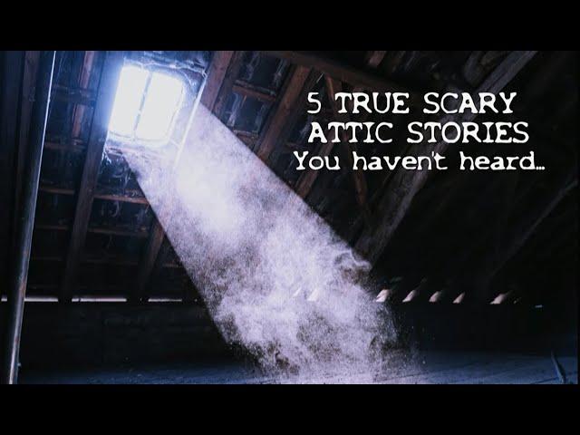 5 TRULY DISTURBING ATTIC STORIES you haven't heard... #atticstories #scarystories