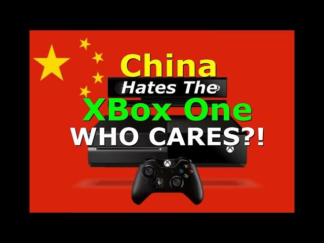 China Hates the XBone, WHO CARES?!  I don't...