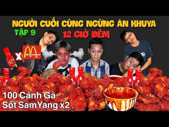 Người Cuối Cùng Ngừng ĂN KHUYA 12 GIỜ ĐÊM Sẽ Thắng 10 Triệu | Tập 9: 100 Cánh Gà Rán Sốt SamYang x2