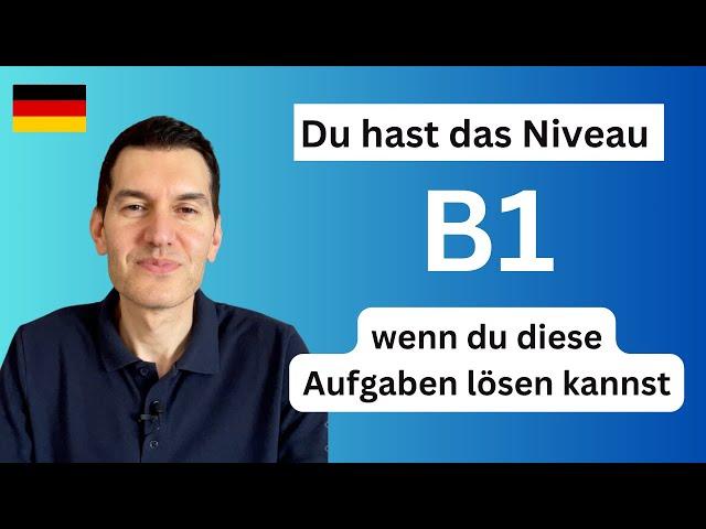 Du hast B1, wenn du diese Aufgaben lösen kannst | Sprachbausteine TELC / DTZ.