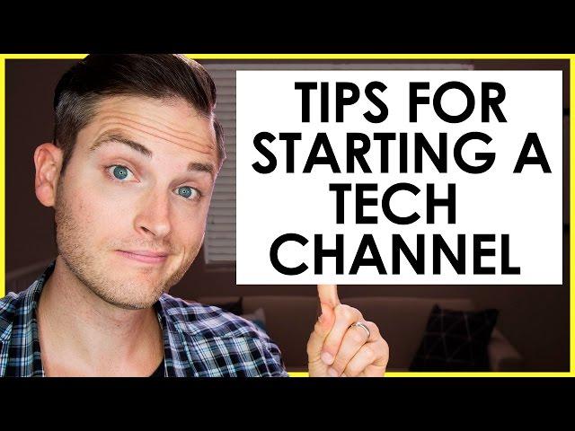 How to Start a Tech YouTube Channel — 7 Tech Review Channel Tips